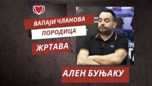 Read more about the article “Вапаји Чланова Породица Жртава”- Ален Буњаку